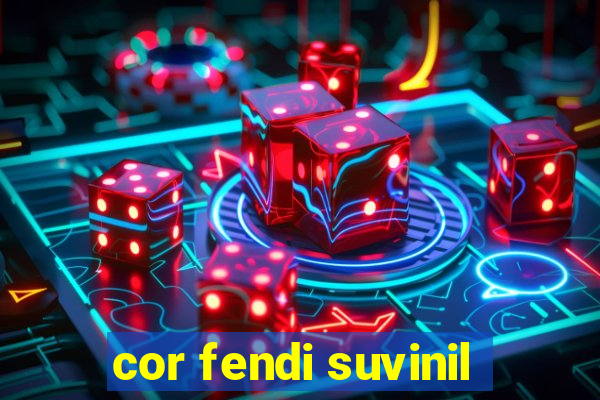 cor fendi suvinil